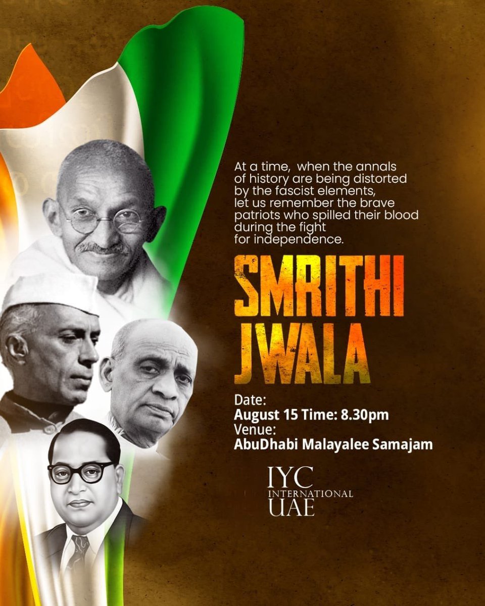 YashChIndia's tweet photo. "Smrithi Jwala" (Flame of Remembrance)

At a time,  when the history being distorted, let us remember the brave patriots who spilled their blood during the fight for independence.

Date:August 15 Time: 8.30pm
Venue: AbuDhabi Malayalee Samajam

IYC International UAE https://t.co/JMP6xNgaMV