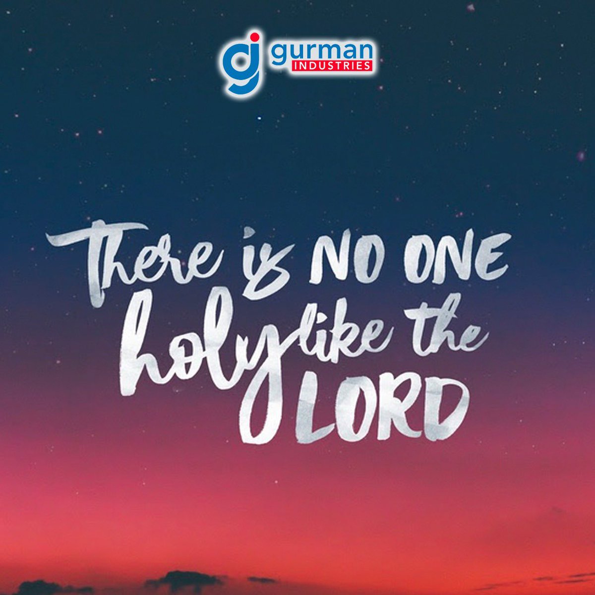 #There #is #no #one #holy #like #the #Lord #GurmanIndustries