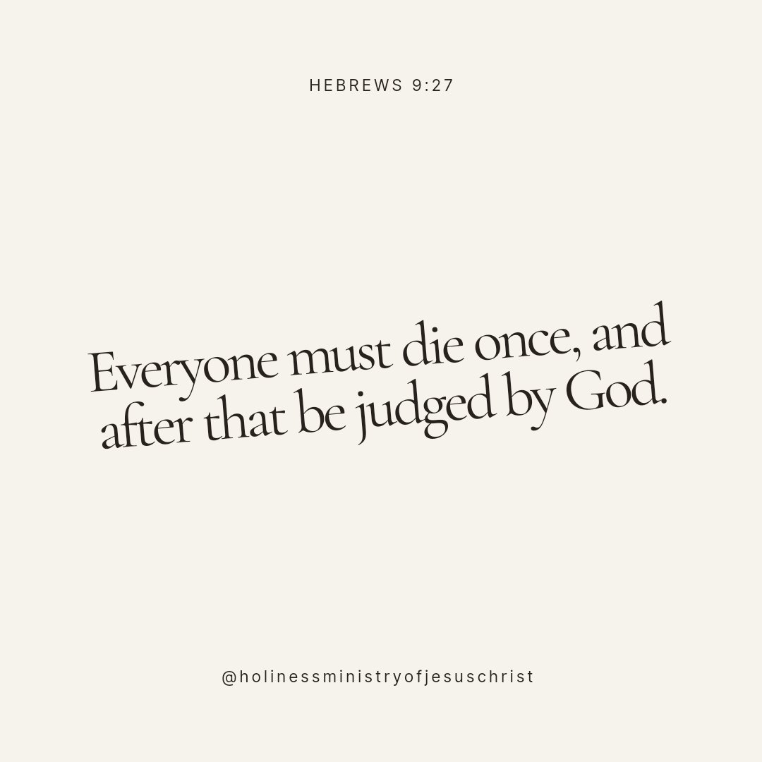 Everyone must die once, and after that be judged by God
Hebrews 9:27

#ChooseGod #chooselife Zodwa #repentance Zuma #no2ndchances 1 BTC Saudi #maufires #Jesus #inspirationalquotes nyanga duduzane Zimbabweans Saudi Mac G #bibleverse #JesusLovesYou #JesusSaves