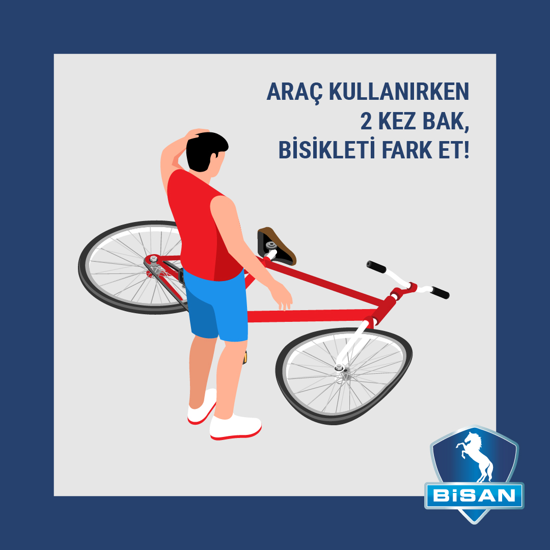Araçların çoğunda standart olarak bulunan güvenlik özellikleri bulunurken, bisikletlerde sadece kişisel korumalar mevcuttur. Bu nedenle bisiklet kullanıcılarının zarar görmemesi için, siz araç sürücülerinin çok daha dikkatli olması ve trafikteki bisikletleri fark etmesi önemlidir