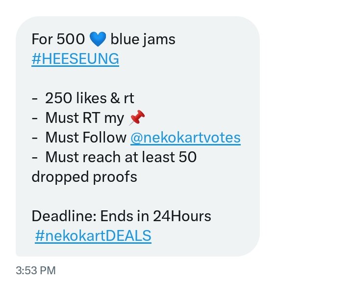 For 500 💙 blue jams #HEESEUNG 

-  250 likes &amp; rt
-  Must RT their 📌 
-  Must Follow <a href="/nekokartvotes/">nekokart wts mcountdown</a> 
-  Must reach at least 50 dropped proofs 

Deadline: Ends in 24Hours
 
#nekokartDEALS #ENFuelUp #ENVOOSTERS #ENHARTS_DEAL