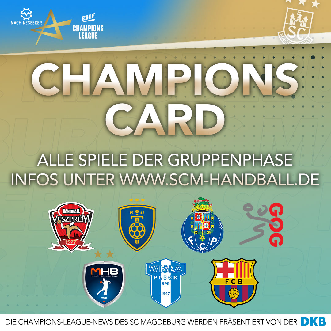 Wie in der fulminanten vergangenen Königsklassen-Saison bieten wir allen Fans die Möglichkeit auf unsere Champions Card.

Das Kombiticket beinhaltet alle sieben Heimspiele der Gruppenphase der Machineseeker EHF Champions League.

SCM-Handball.de.
_____
| #SCMHUJA |