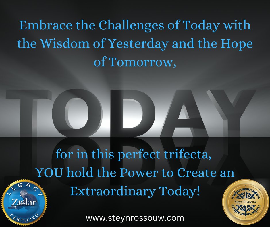 #EmbraceTheChallenges #WisdomOfYesterday #HopeOfTomorrow #CreateToday #ExtraordinaryLife #ziglarafrica #steynrossouw