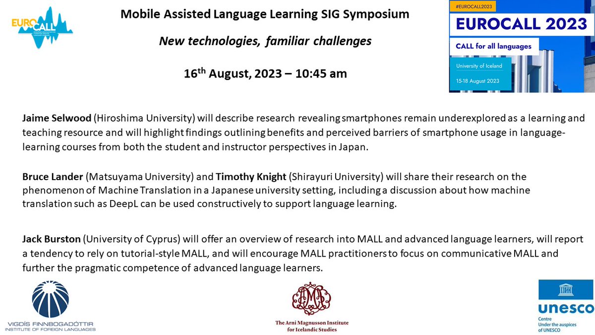 Some information about the MALL SIG's upcoming events at EUROCALL. The AGM is on Tuesday August 15th at 2.30pm, and the Symposium, with three exciting presentations, is on Wednesday August 16th  at 10.45am. See the photos for more information.