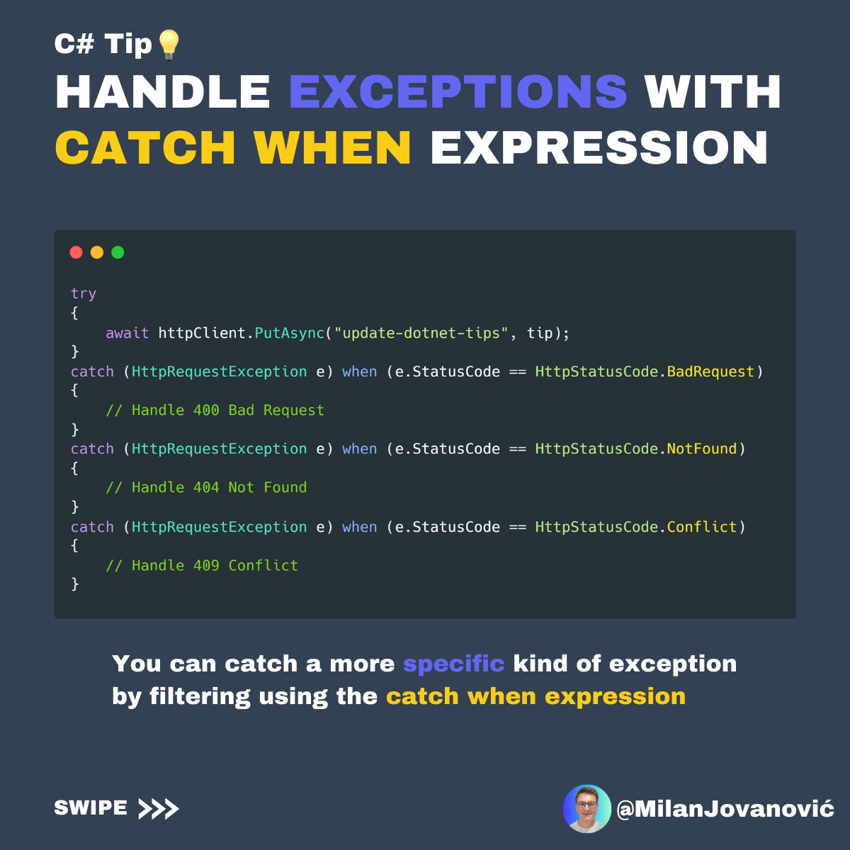 mjovanovictech's tweet photo. 2. Use the catch-when expression

Many engineers don't know about this.

You can use the catch-when expression to filter on the exception instance.

It's helpful if there's a specific value on the exception you are interested in.

The alternative is if-else in the catch block... https://t.co/Mf2VuDShQt
