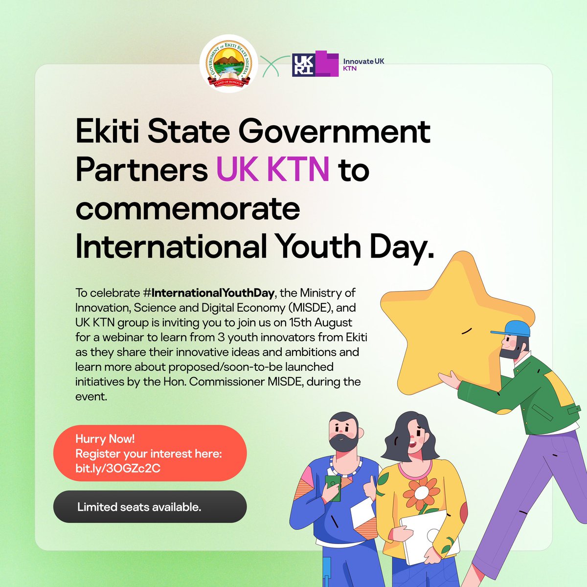 #EkitiUpdate 

Ekiti State Government Partners UK KTN to commemorate International Youths Day. 

To celebrate #InternationalYouthDay2023 the Ministry of Innovation, Science and Digital Economy (MISDE), and @IUK_KTN group is inviting you to join us on 15th August