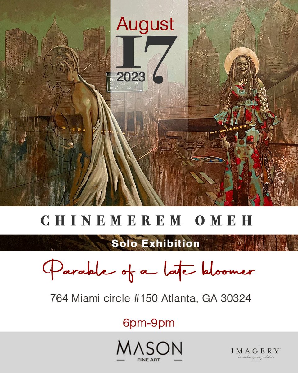 Solo Exhibition Alert ‼️ 

Parable of a late bloomer 
A solo exhibition by Chinemerem Omeh presented by @masonfineart 

Date: August 17th 
Time: брm-9pm
Location: 764 Miami Circle #150 Atlanta, GA 30324