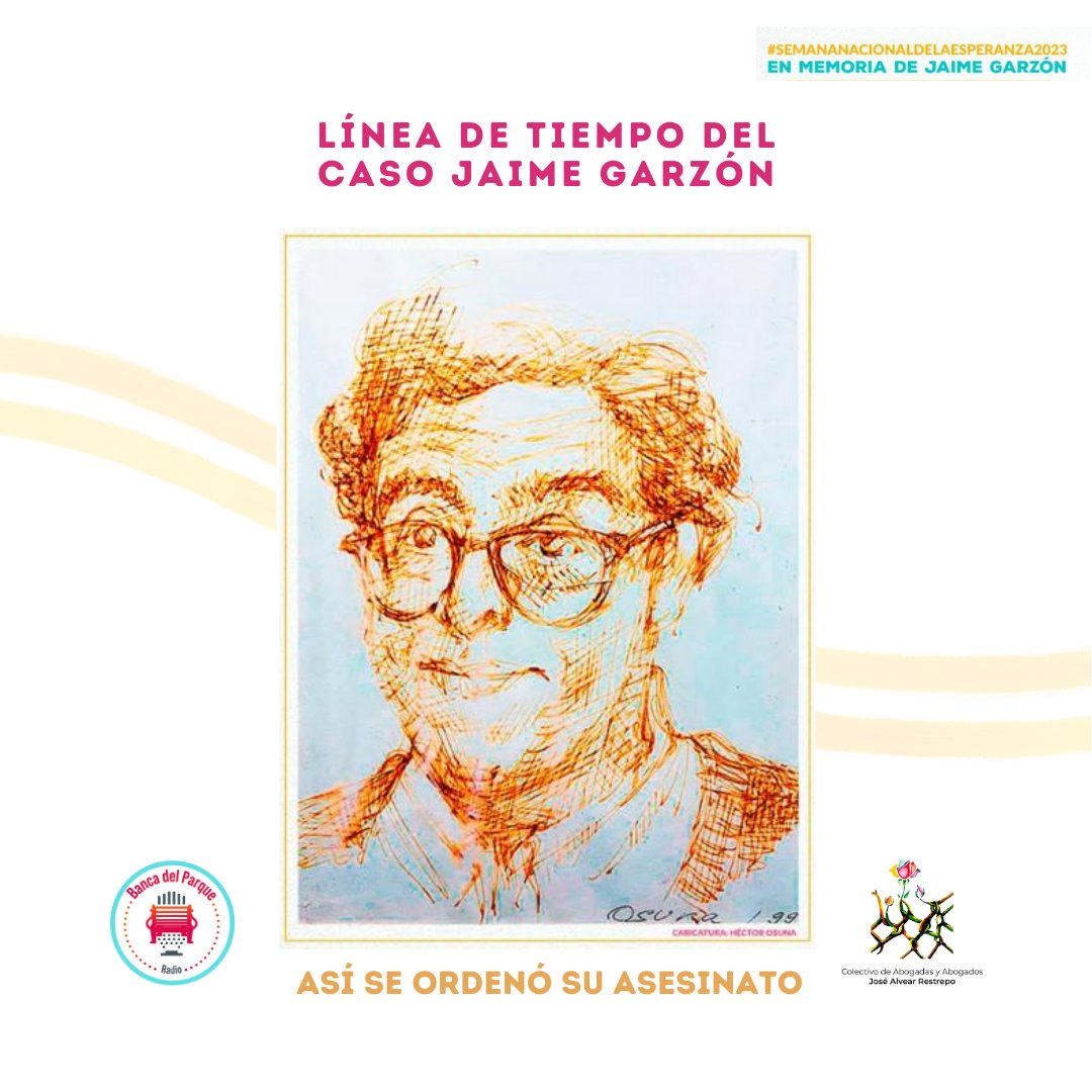 Ccajar's tweet photo. #SemanaNacionalDeLaEsperanza 24 años sin Jaime Garzón. ##yotambiensoyjaimegarzon Línea de tiempo sobre el caso del periodista, gestor de paz y defensor de derechos humanos, asesinado el 13 de agosto de 1999. 
Primera parte: Así se ordenó su asesinato. 🧵👇🏽 https://t.co/XqTPV59fsE