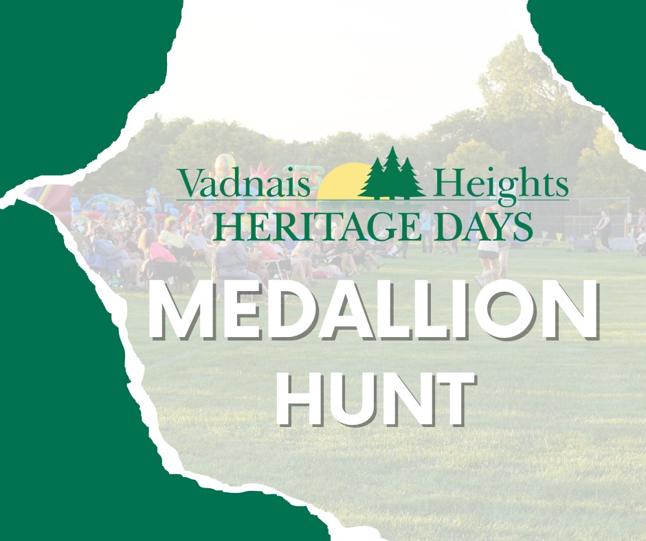 The countdown to Heritage Days is ON! First up, our Medallion Hunt starts tomorrow morning. Clues will post on our website at City Hall, Community & Kohler Meadows Park, and the medallion hotline at 651-204-6017. Find the medallion and win a $200 prize! ww.cityvadnaisheights.com/heritagedays