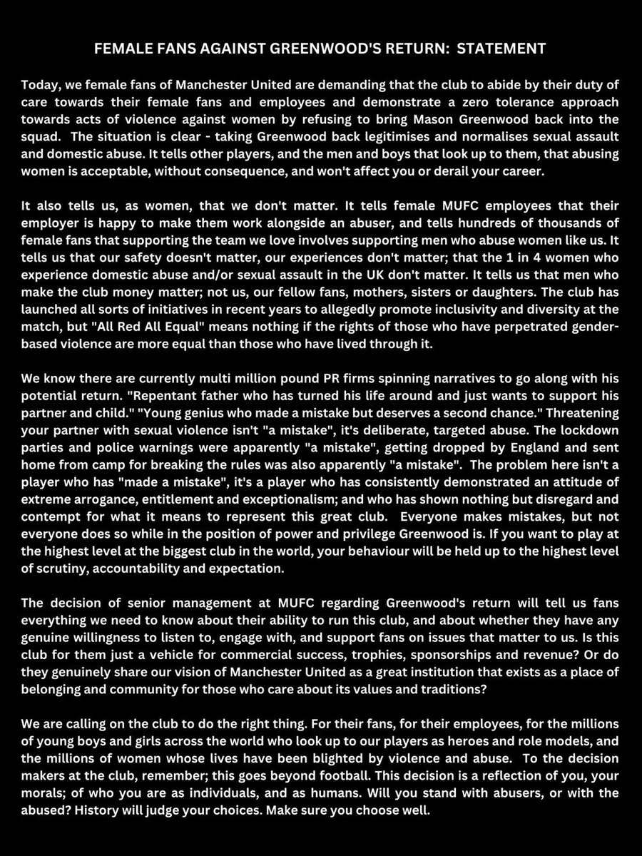 dolawanle's tweet photo. MANCHESTER UNITED AND THE MASON GREENWOOD SAGA @ManUtd 

I have just seen this article by the Female Fans of Manchester United about Mason Greenwood and the postponement of the announcement of his return to the team. Whilst I do not support his actions, the position of the Female Fans of my beloved team is very weak and has no legal basis. 

The man was alleged to have committed an offense against a lady who has now become the mother of his child and they now live together under the same roof. Case closed!

He was never tried in a court of law or found guilty of any offence. He is being tried in a moral court with no legally tenable evidence. 

Even the Crown Prosecution Service said their position was weakened in that they cannot secure a conviction. So, why are the Women Fans of Manchester United and I don’t know how many they are saying they do not want him back?. 

Certainly, they do not represent the whole women supporters of Manchester United. 

This is a difficult case that favours Mason Greenwood. He has an advantage. He was not tried or convicted in a court of law and he is still with the woman he was alleged to have assaulted who is now the mother of his only child. 

Spare a thought also for the mother and the child. You are fighting for women but you are hurting the alleged victim and the child through your opposition to him coming back to the team. It is an unreasonable stance. Irrational in my view. 

As a lawyer, I am looking at what the management of Manchester United would do in this case. Getting rid of Mason Greenwood will show they are cowards because they are not being guided by the laws of our dear country which says that a man and I add a woman is not guilty of an offence until he is convicted in a court of law. 

To convict him in the moral court is an injustice and will be a severe weakness on the parts of the management of Manchester United. I do not think they will succumb to the moral backlash when the law did not say he was guilty. 

I do not support violence against women but in this case, their arguments are patently weak. Mason Greenwood did not assault any of them or their children since he has been at the club. His matter was a domestic matter that they have settled domestically. I bet many of these women also had their domestic challenges but the problem is, they are hidden. 

I am waiting to see how this saga will end but the management of @ManUtd should not allow themselves to be bullied. Mason Greewood deserve a second chance but must be severely warned as to his future conduct. 

Dele Olawanle is my name. #masongreenwood #ManchesterUnited