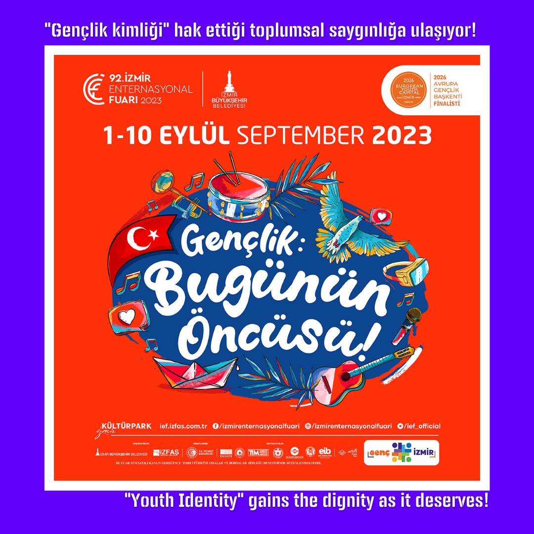 92. İzmir Enternasyonel Fuarı "GENÇLİK" temasıyla 1-10 Eylülde! İzmir Avrupa Gençlik Başkenti olmaya koşar adım geliyor.

The 92nd Izmir International Fair is on September 1-10 with the theme of "Youth"! Izmir is rushing to become the European Youth Capital.