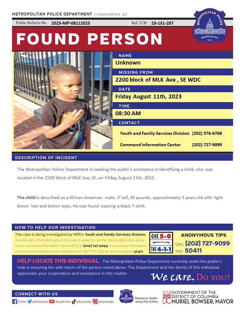 MPD is seeking the public’s assistance in identifying a child, who was located in the 2200 block of MLK Ave, SE, on Friday, August 11th, 2023.

Have Info? Call 202-727-9099 or Text 50411.