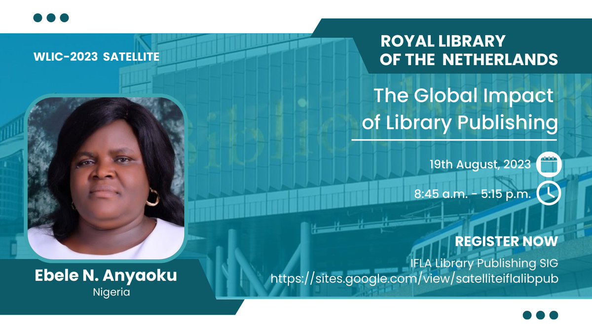 IFLALIBPUB's tweet photo. The @ifla_libpub #WLIC2023 satellite on #librarypublishing will take place @KB_Nederland 19 Aug. @AnyaokuEN Librarian University of Abuja will speak on the citation impact &amp; research productivity of converting a library journal from print to OA Program/Reg https://t.co/X5vzW4M8Ze https://t.co/u4yEJ5hArY