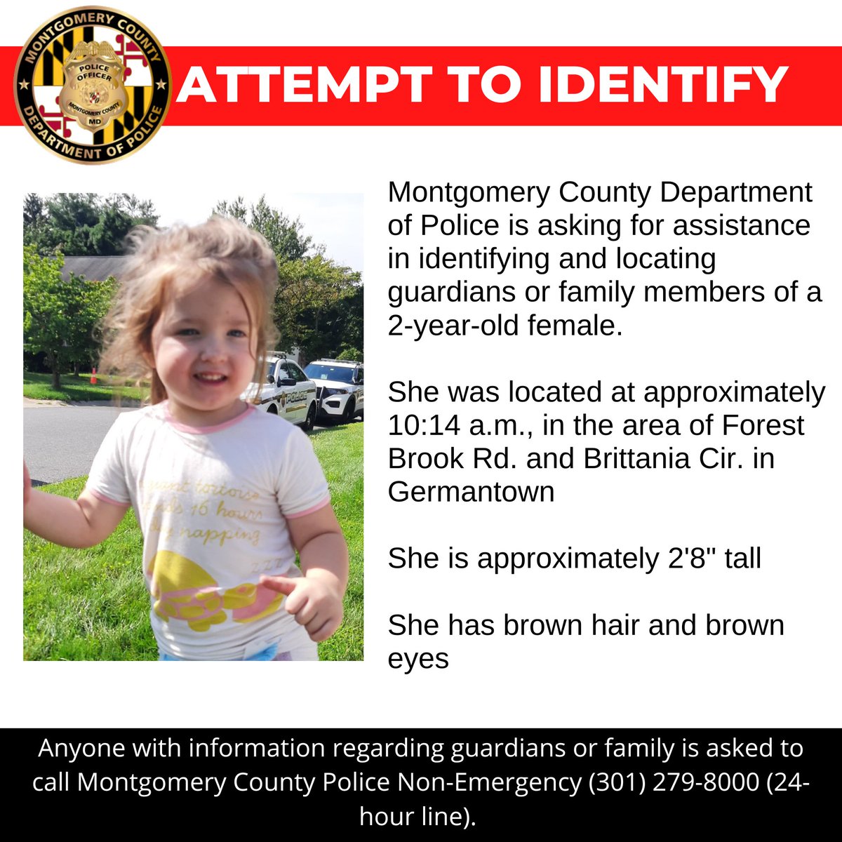Detectives from the Montgomery County Department of Police are asking for assistance in identifying and locating guardians or family members of a 2-year-old female. 
www2.montgomerycountymd.gov/mcgportalapps/…

#MCPNews #MCPD