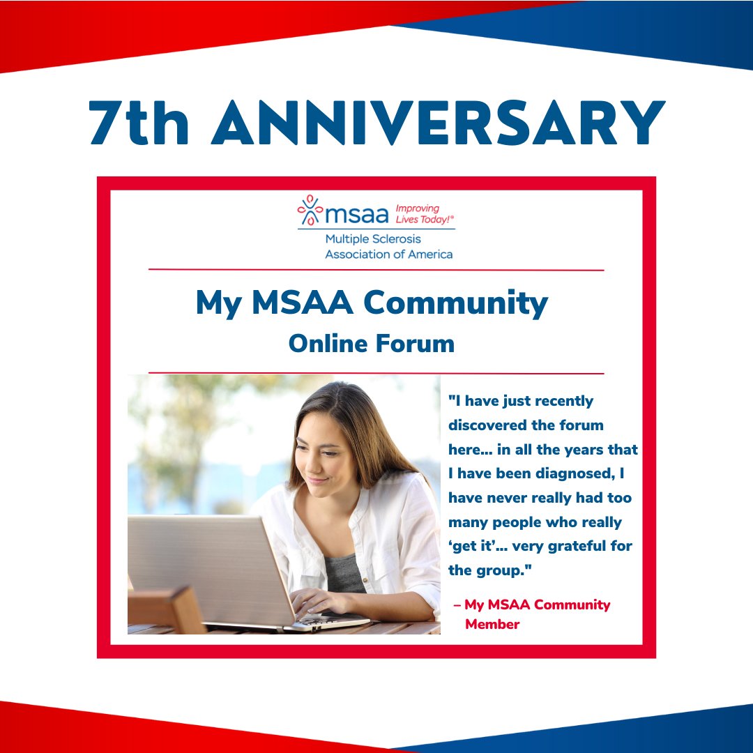 MSassociation's tweet image. Today, My MSAA Community recognizes 7 YEARS of offering a safe, supportive place to connect with other members of the MS community.

This free online forum makes it possible to find and provide #MSsupport with members of the #MScommunity who have shared experiences.