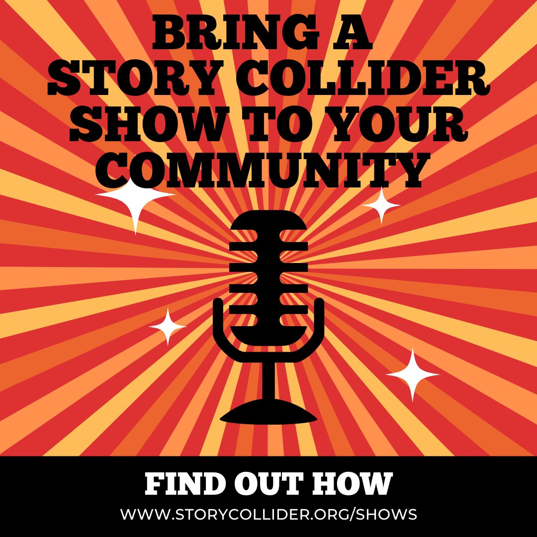 Want to have a Story Collider show at your institution, university or workplace? Well, good news! You totally can! Find out more at: storycollider.org/shows OR reach out to us at shows@storycollider.org