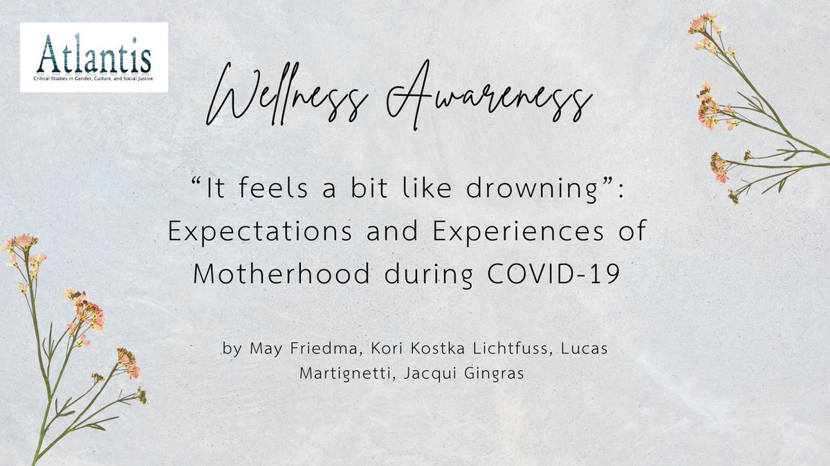 August is National Wellness Awareness Month. From the archives: "'It feels a bit like drowning': Expectations and Experiences of Motherhood during COVID-19,” by May Friedman, Kori  Kostka Lichtfuss, Lucas Martignetti, &amp; Jacqui Gingras 42.1 (2021) shorturl.at/iszGV