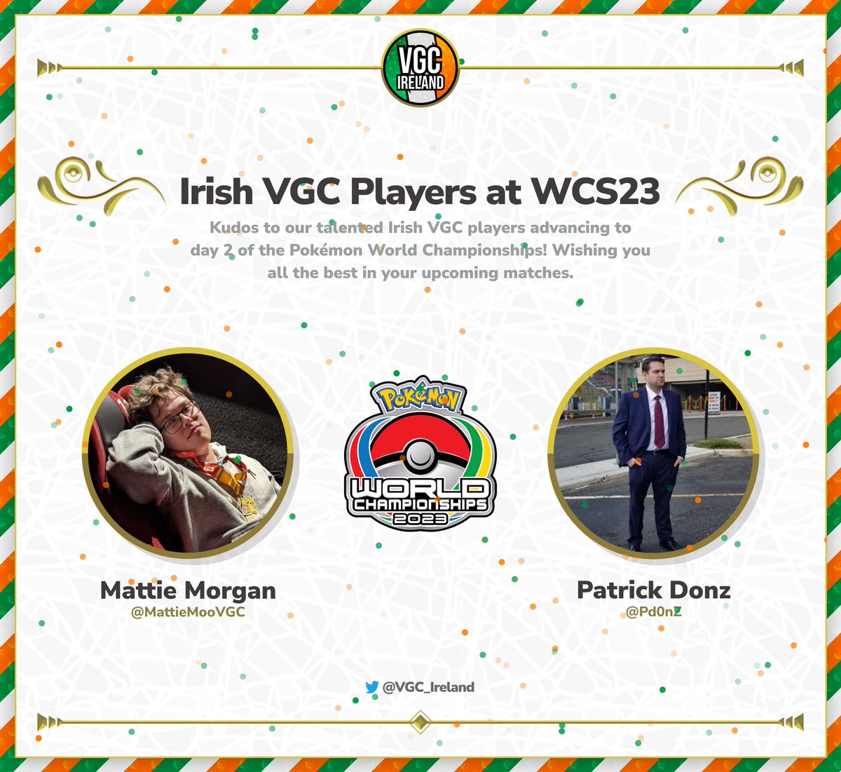 Kudos to our talented Irish VGC players, @MattieMooVGC and @Pd0nz, advancing to day 2 of the Pokémon World Championships! 👏 Wishing you all the best in your upcoming matches. 🍀 Come watch them play around 1am Irish Time. 🥳 #PlayPokemon #PokemonVG #PokemonWorlds