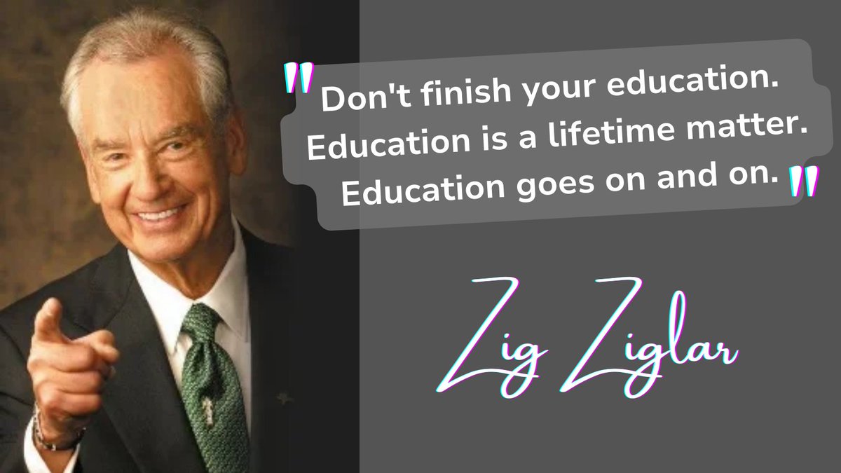 jcamargo's tweet photo. Don't finish your education. 
Education is a lifetime matter.
Education goes on and on.
- Zig Ziglar https://t.co/iUCljViiwY