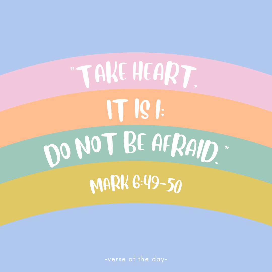 "But when they saw him walking on the sea, they thought it was a ghost and cried out, for they all saw him and were terrified. But immediately he spoke to them and said, 'Take heart, it is I; do not be afraid.'" Mark 6:49-50