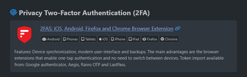 New cross-platform 2FA tool called '2FAS' with a great, modern user-interface, and it's open-source, of course. @2FAS_com privacytools.io/secure-passwor… @RaivoOTP was temporarily unlisted over concerns after it changed owners. More details on privacytools.io.