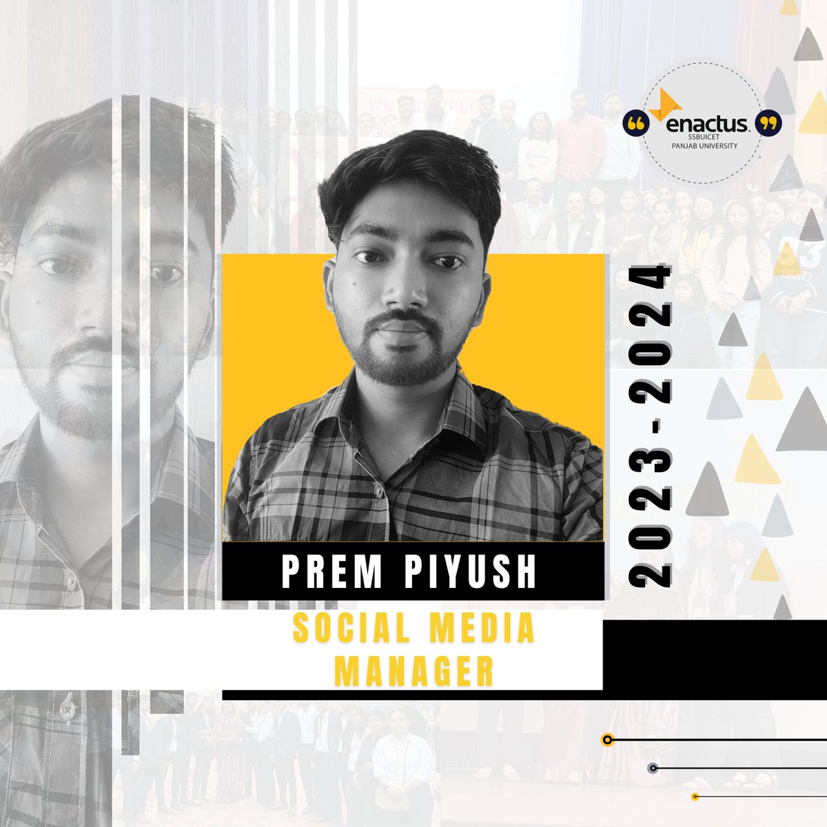 I am grateful to get this opportunity. I feel confident that my skills and experience take me to this peak. I am eager to utilize my expertise.
-Signing In
Prem Piyush
Social Media Manager
Enactus SSBUICET
Panjab University
#newcabinet