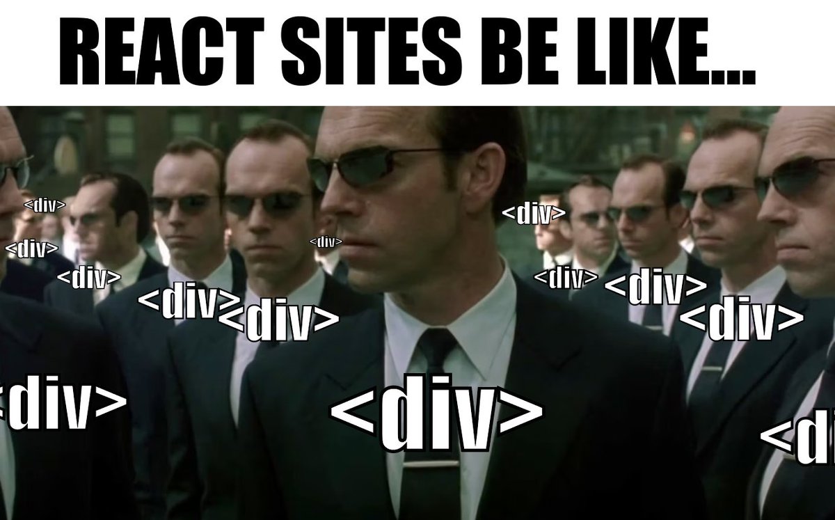 Agent Smith from Matrix with lots of his clones. Over each clone there is the text "<div>". Caption is "React sites be like..."