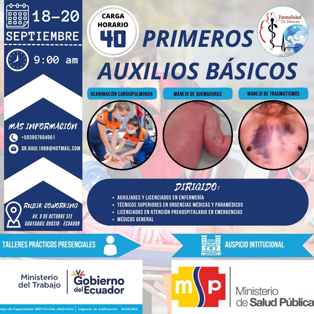 PRIMEROS AUXILIOS BÁSICOS
Aval del Ministerio de Trabajo

FECHA: 18 - 20 de Septiembre
HORA: 09h00 - 17h00 hs

TEMAS:
1️⃣ Reanimación Cardiopulmonar
2️⃣ Manejo de Quemaduras
3️⃣ Manejo de Traumatismos

MÁS INFORMACIÓN:
📱 +593997664901

CLIC EN ENLACE:
wa.me/message/YRQ4PJ…
