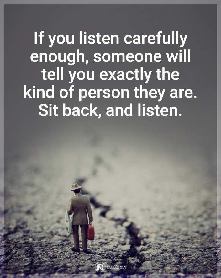 “If you listen carefully enough..."
