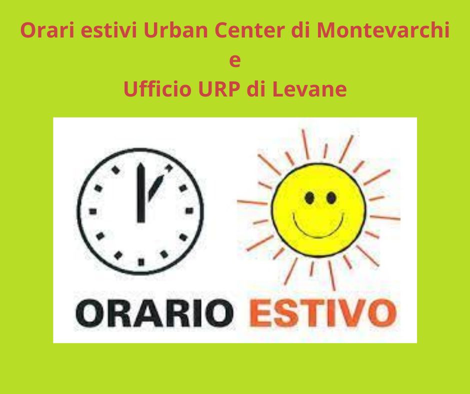Orari estivi Urban Center di Montevarchi e Ufficio URP di Levane

Nel mese di Agosto seguiranno i seguenti orari:  

URBAN CENTER: aperto da lunedì a sabato 8.30-12.30 (chiuso il pomeriggio)  

UFFICIO URP DI LEVANE: chiuso dall'8 al 18 agosto compresi