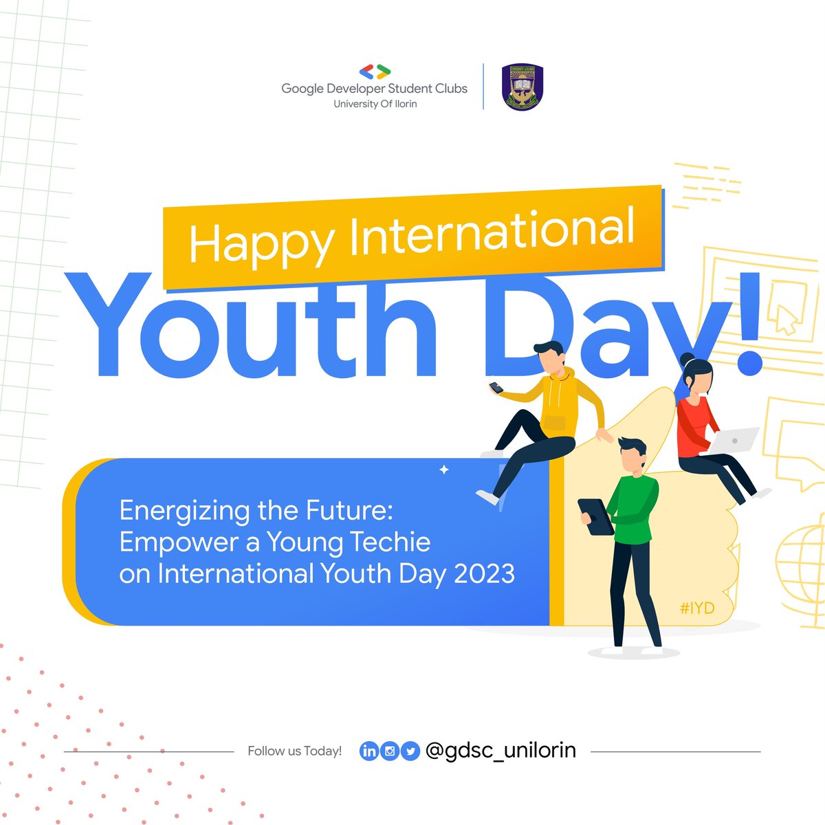gdgoc_unilorin's tweet photo. Sparking Innovation and Empowerment on #InternationalYouthDay! 🚀
Join us in celebrating the young techies shaping tomorrow's world. 🎉
#IYD2023 #EmpowerYouth @Geektutor #gdsc_unilorin #DevelopersGroup https://t.co/tD09f6vh7l