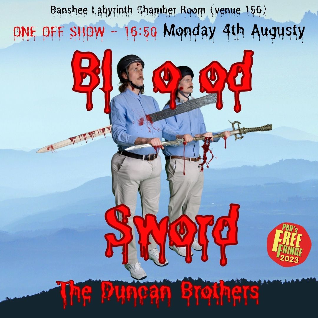 The Duncan brothers. Have a curse. They need your blood..... All of it free entry....... Never leave. One time show banshee labyrinth Mon 14th 16.50