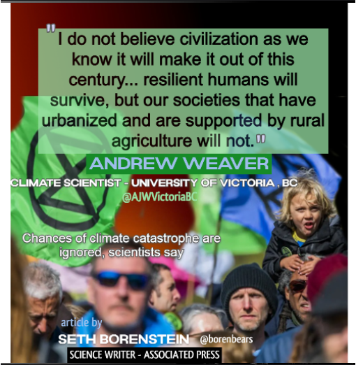 CodeRedEarth's tweet photo. Climate Scientist Andrew Weaver @AJWVictoriaBC 
"I do not believe civilization as we know it will make it out of this century..."
#ClimateEmergency 

From https://t.co/WyByuAYRlf 
Chances of climate catastrophe are ignored, scientists say
Art>https://t.co/uSPHWGlewx @borenbears https://t.co/MpQUYQ01SK