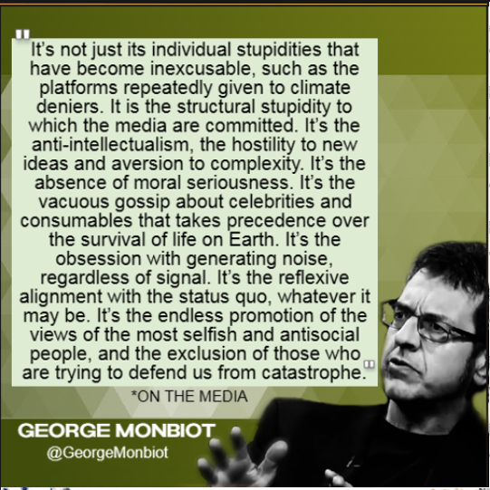 Speaking of the corporate media.  Nobody does a takedown better than George <a href="/GeorgeMonbiot/">George Monbiot</a> 
"It's the absence of moral seriousness.  It's the vacuous gossip about celebrities and consumables that take precedence over the survival of life on Earth." 
Bravo - #ClimateEmergency
