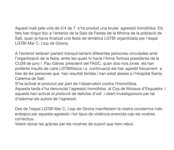 ÚLTIMA HORA 19.26 h: Els Mossos busquen 2 persones que aquest matí han agredit diverses persones davant les portes d’un local de Salt on es feia una festa LGTBI.
👉🏻 Hi ha 3 ferits entre els quals, Pau Gàlvez, president del Front d’Alliberament Gai de Catalunya.
👇🏻 Comunicat.