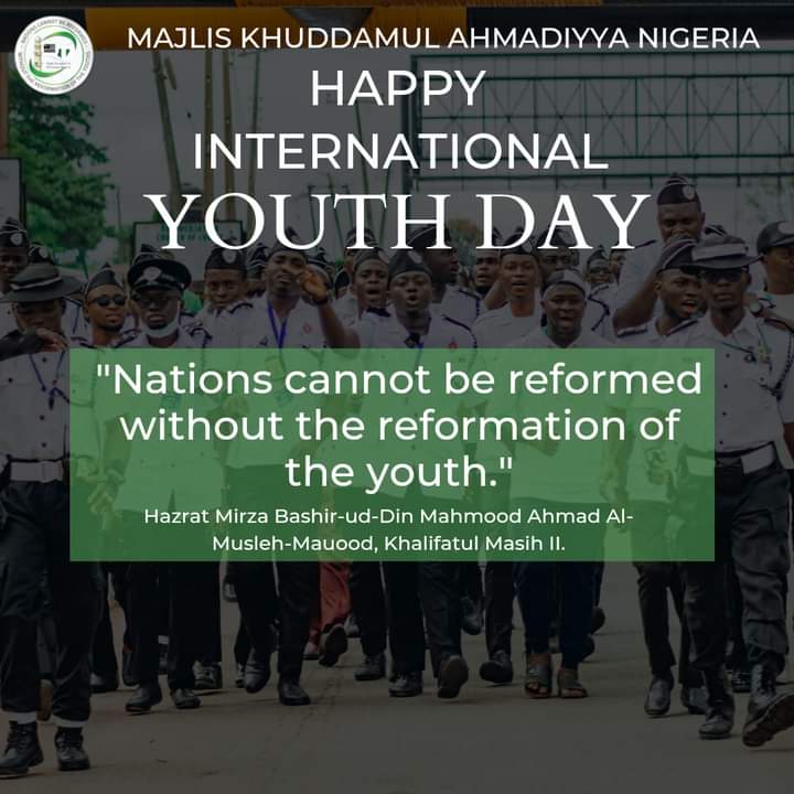 Happy International Youth Day!

We are Majlis Khuddamul Ahmadiyya Nigeria (Ahmadi Muslim Youth Organization), and we are committed to serving our communities and nation. Our motto is "Nations cannot be reformed without the reformation of the youth."