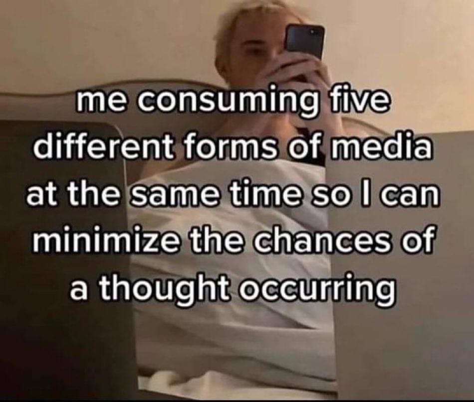 My Virgo brain needing multiple sources of information at once just to quiet my thoughts that debilitate me