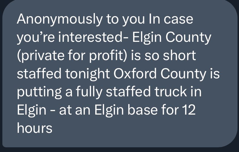 Getting reports that <a href="/Medavie/">Medavie</a>ElginEMS, run by @Medavie (a private, for-profit company), is so short staffed that a neighbouring service, <a href="/OxfordParamedic/">Oxford County Paramedics</a>, is sending a fully staffed paramedic crew to them for an entire shift. This now leaves Oxford down a crew for the shift.