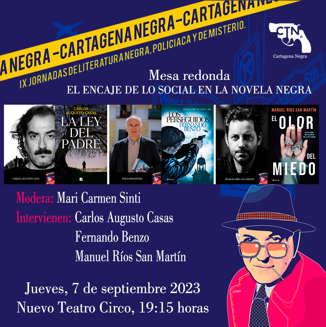 Mesa redonda EL ENCAJE DE LO SOCIAL EN LA NOVELA NEGRA. Con tres grandes escritores que abordarán cada uno desde su perspectiva como la novela negra se convierte en reflejo y denuncia de los males de la sociedad.   #cartagenanegra2023 #ctnegra2023 #cartagenanegra2023