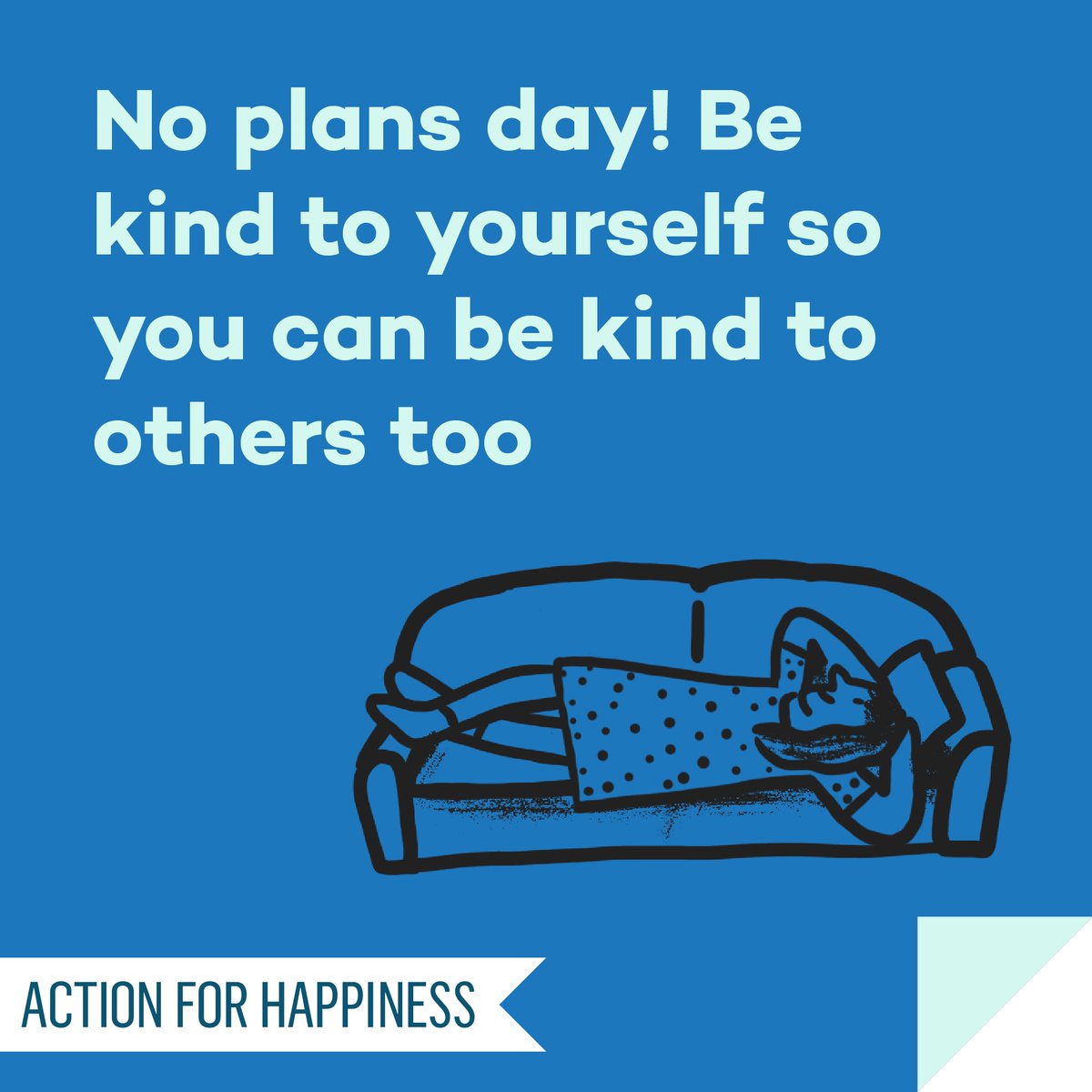 Altruistic August - Day 13: No plans day! Be kind to yourself so you can be kind to others too actionforhappiness.org/altruistic-aug… #AltruisticAugust