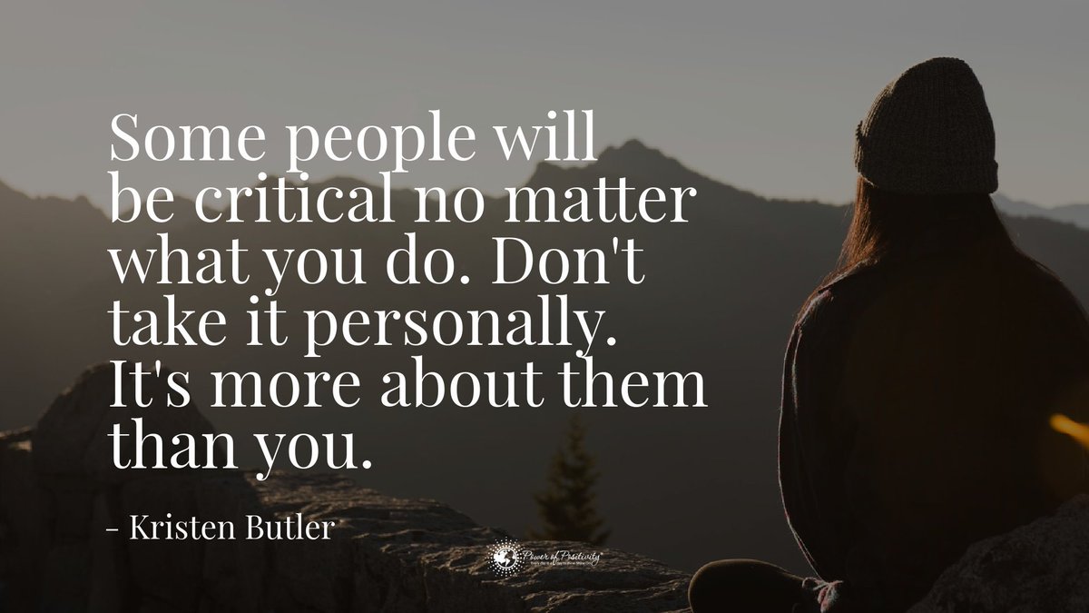 Some people will be critical no matter what you do. Don't take it personally. It's more about them than you. - #KristenButler #quote