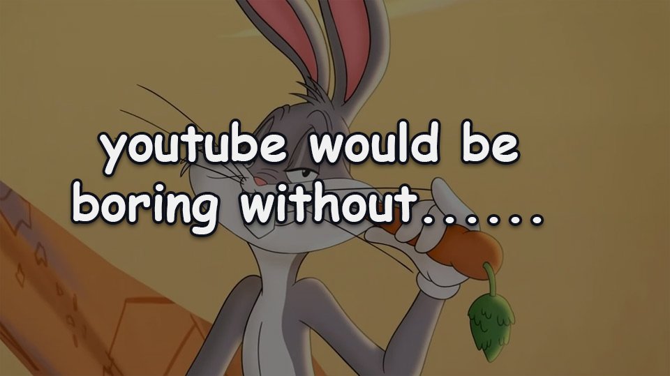 YouTubesGold's tweet photo. YouTube would be boring without...???? https://t.co/86Xazv2E25