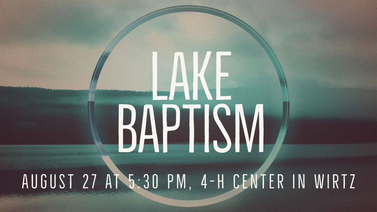Celebrate new life at our Lake Baptism on August 27. 4-H Center: 775 Hermitage Rd, Wirtz.