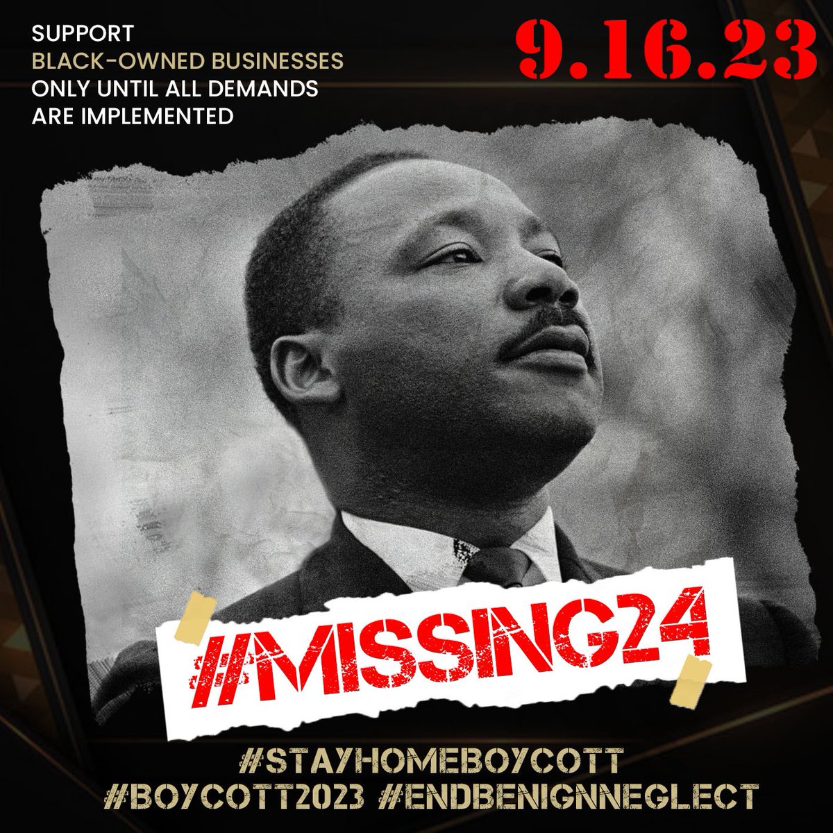 _missing24's tweet photo. #Missing24 #StayHomeBoycott begins 9.16.23

Future #StayHomeBoycott dates:
- 10.24.23
- 11.24.23
- 12.24.23
- 01.24.24
- 02.24.24
- 03.24.24

#ReparationsNow 
#Boycott2023
#EndBenignNeglect https://t.co/0f9uEbVJ7g