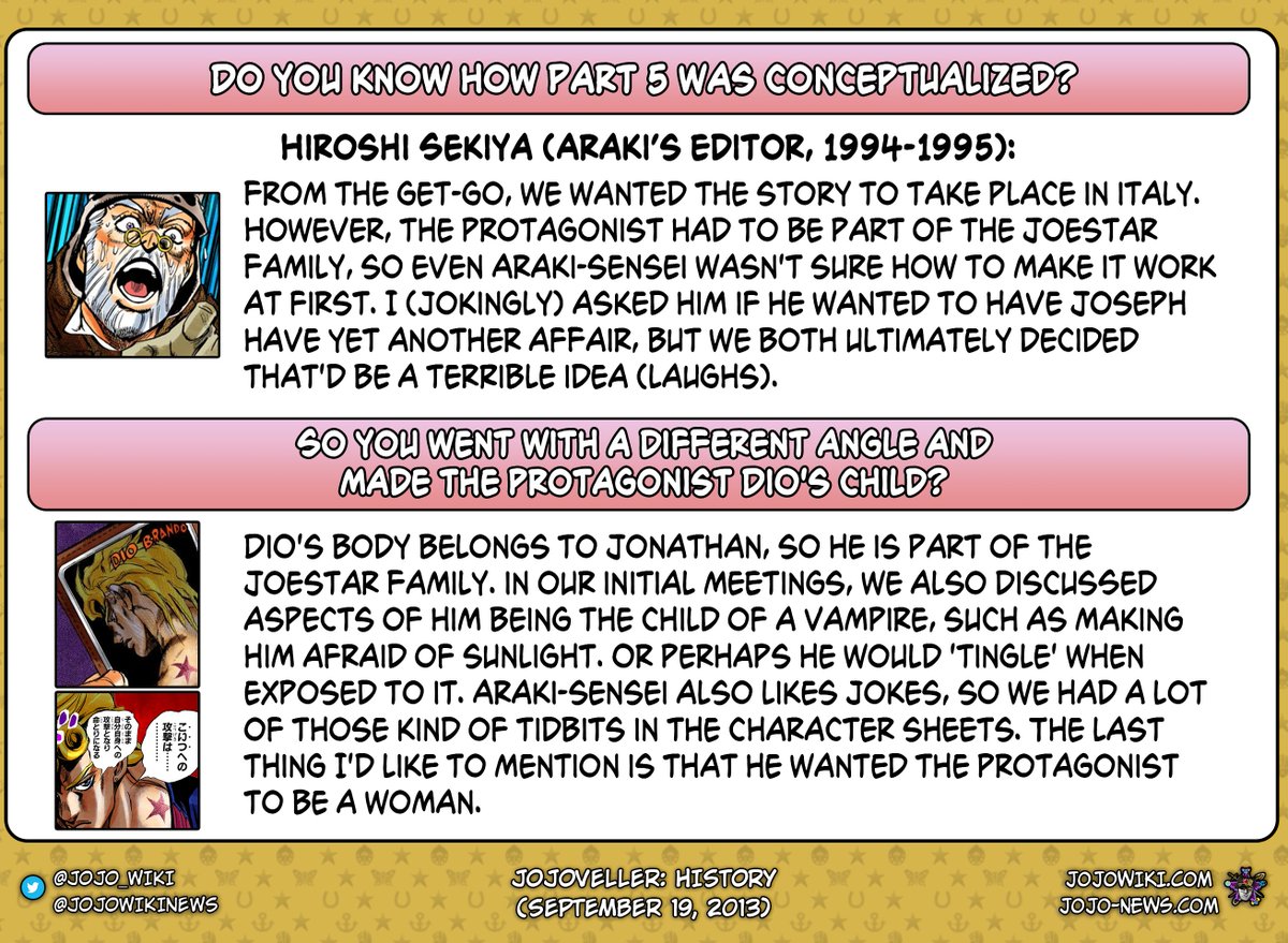 jojo_wiki's tweet photo. Araki considered whether Giorno should have vampiric traits when creating Part 5
- Interview with Hiroshi Sekiya (Araki's Editor, 1994-1995)
- From JOJOVELLER: History (September 19, 2013)

—Do you know how Part 5 was conceptualized?
𝗦𝗲𝗸𝗶𝘆𝗮: From the get-go, we wanted the story to take place in Italy. However, the protagonist had to be part of the Joestar Family, so even Araki-sensei wasn't sure how to make it work at first. I (jokingly) asked him if he wanted to have Joseph have yet another affair, but we both ultimately decided that'd be a terrible idea (laughs).

—So you went with a different angle and made the protagonist DIO's child?

𝗦𝗲𝗸𝗶𝘆𝗮: DIO's body belongs to Jonathan, so he is part of the Joestar Family. In our initial meetings, we also discussed aspects of him being the child of a vampire, such as making him afraid of sunlight. Or perhaps he would 'tingle' when exposed to it. Araki-sensei also likes jokes, so we had a lot of those kind of tidbits in the character sheets. The last thing I'd like to mention is that he wanted the protagonist to be a woman.