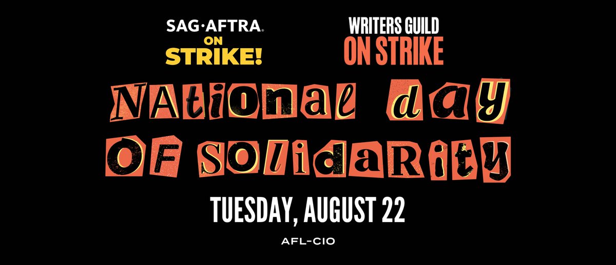 National Day of Solidarity
Tuesday, Aug. 22
SAG-AFTRA and WGA will join forces with the AFL-CIO and its affiliates from across the nation and across industries for a National Day of Solidarity this Tuesday. 
#SagAftraStrong 
#SummerOfStrikes 

sagaftrastrike.org/picket-schedul…