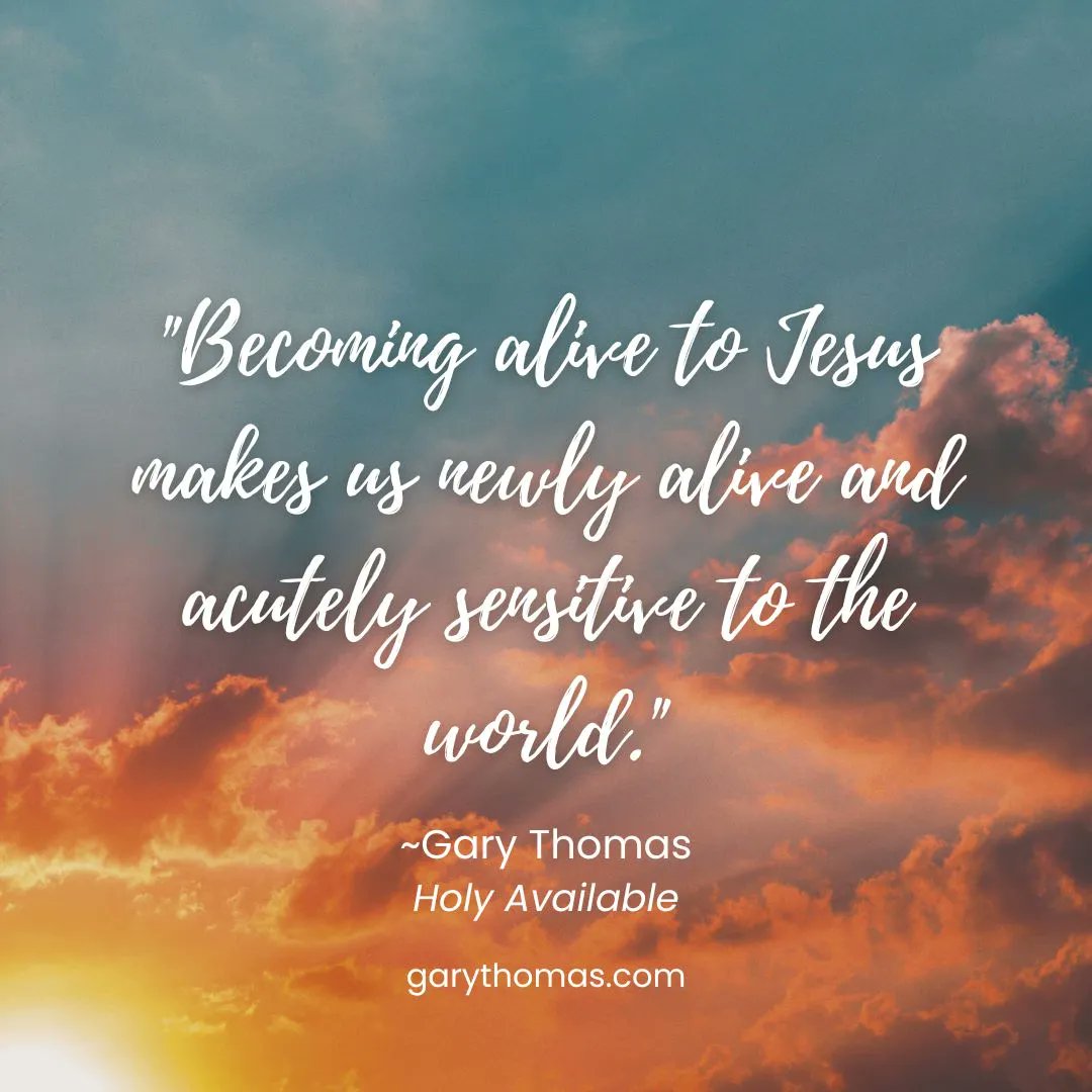 garyLthomas's tweet photo. "Becoming alive to Jesus makes us newly alive and acutely sensitive to the world." Gary Thomas, "Holy Available" https://t.co/gpxRSffhFm 

#garythomas #authorgarythomas #garythomasbooks #holyavailable #spiritualformation https://t.co/HPf4rtnmor