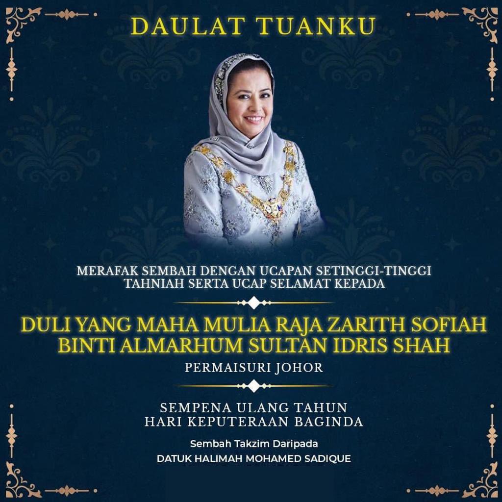 Merafak sembah dengan ucapan setinggi-tinggi tahniah serta ucap selamat kepada DYMM Raja Zarith Sofiah Binti Almarhum Sultan Idris Shah, Permaisuri Johor sempena Hari Keputeraan Baginda pada 14 Ogos 2023.

Semoga Allah Melanjutkan Usia Tuanku.

Dirgahayu Tuanku.