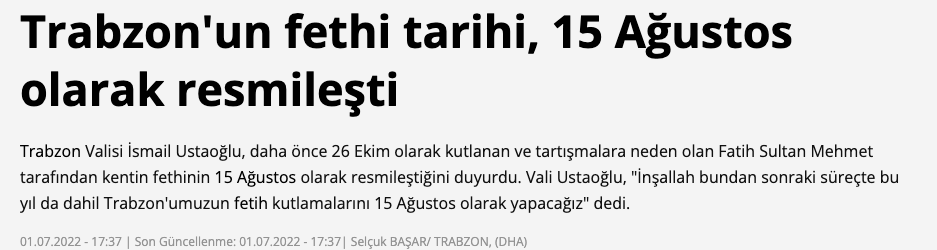 10 yıldır yapılan Sümela'daki ayin meğer özellikle Trabzon'un Fethi'ne denk getirilmiş! Yalnız Trabzon'un Fethi geçen yıldan beri 15 Ağustos'ta kutlanıyor:) Daha önce 26 Ekim'di. 1960'dan beri. Ortodokslar 15 Ağustos'u 6. yydan beri Meryem Ana'nın göge yükselişi diye kutluyor:)