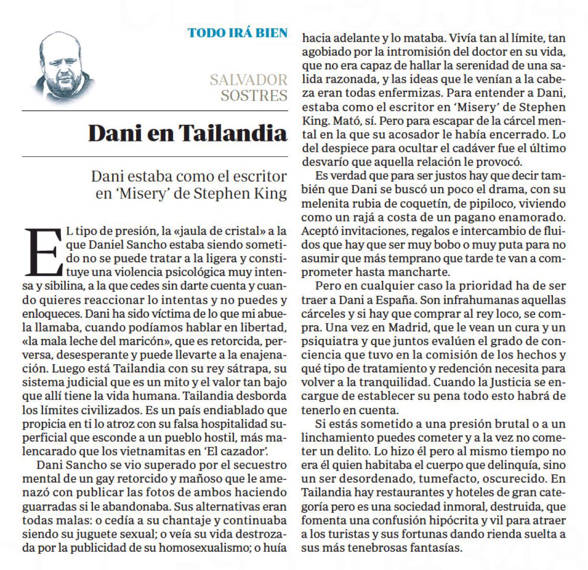 Salvador Sostres en defensa de Daniel Sancho, que pasa a ser -Dani- como más cercano y entrañable: “La mala leche del maricón", que es retorcida, perversa, desesperante y puede llevarte a la enajenación” mientras que a Edwin Arrieta, el cirujano asesinado, descuartizado y tirado